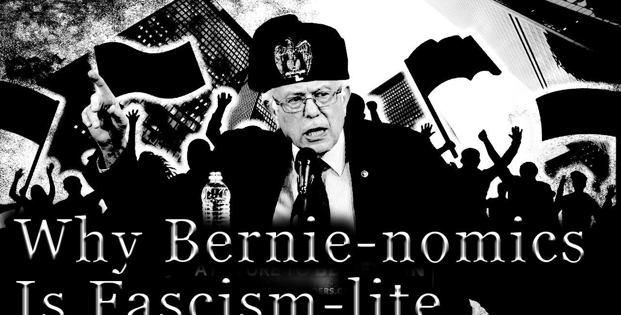 Why Bernie-nomics Is Fascism-lite
