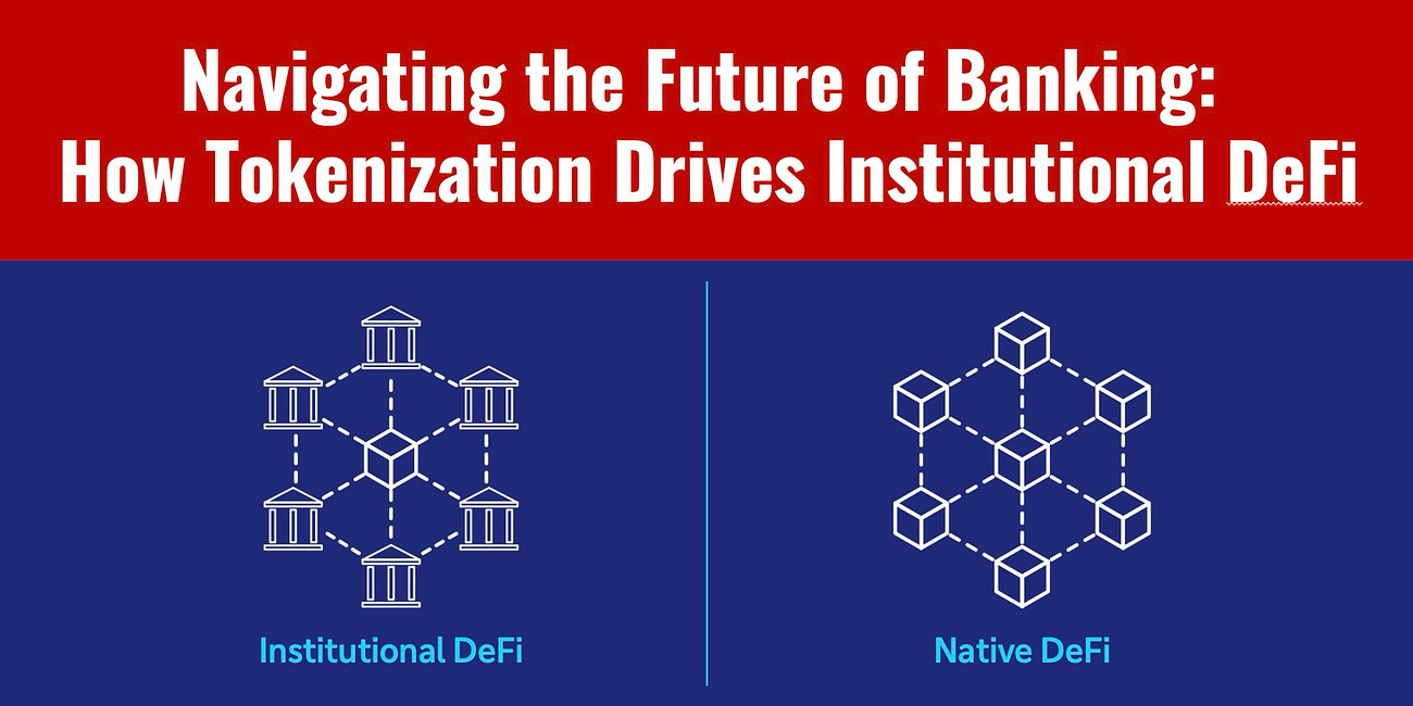 Navigating the Future of Banking: How Tokenization Drives Institutional DeFi