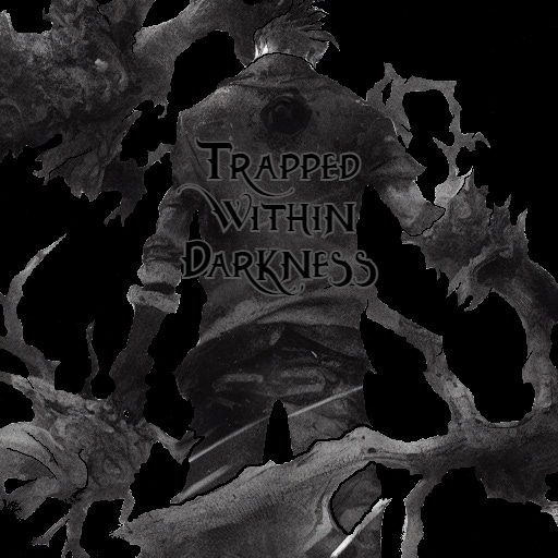 Trapped Within Darkness