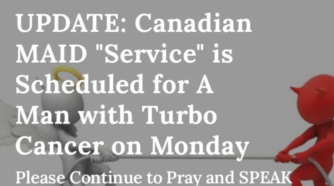 UPDATE: Canadian MAID "Service" is Scheduled for A Man with Turbo Cancer on Monday