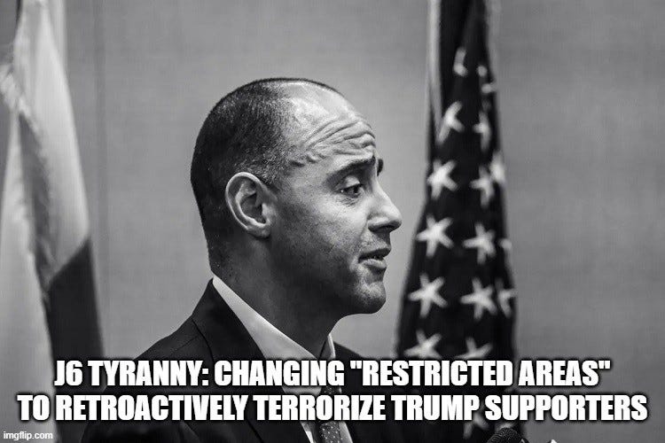 J6 Tyranny: Changing "Restricted Areas" To Retroactively Terrorize Trump Supporters