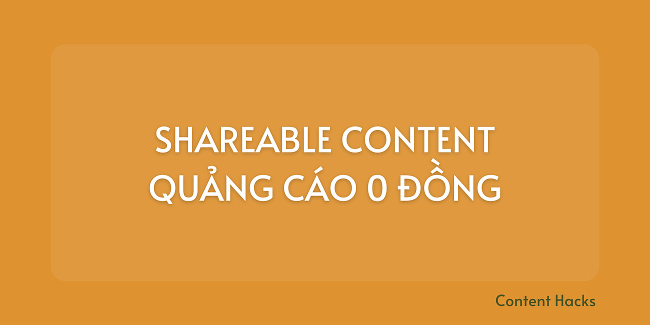 #75. Shareable Content - Cơ hội để quảng cáo thương hiệu với giá 0 đồng