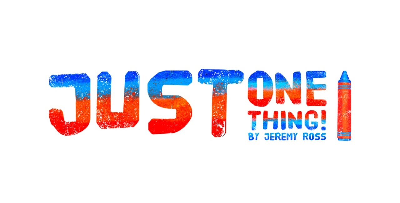 Introduction to Just One Thing!
