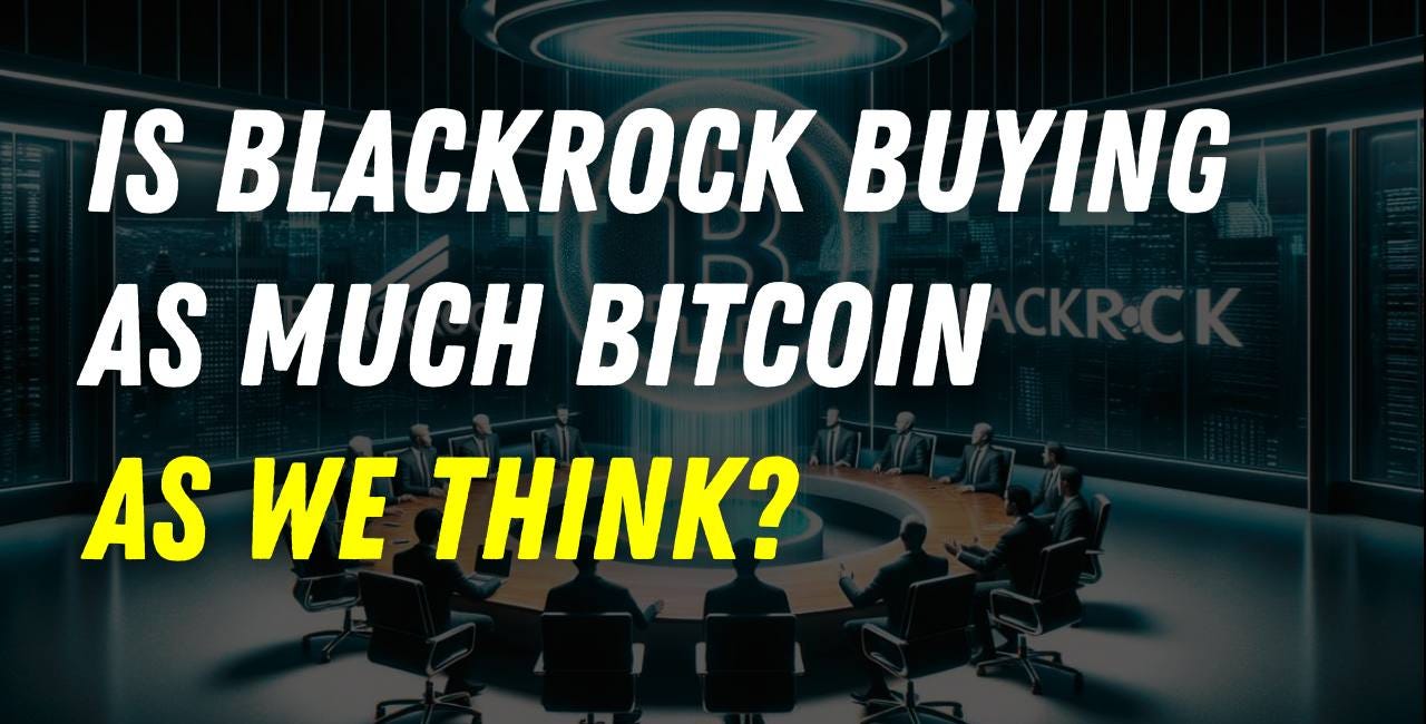 Is BlackRock Buying As Much Bitcoin As We Think? 