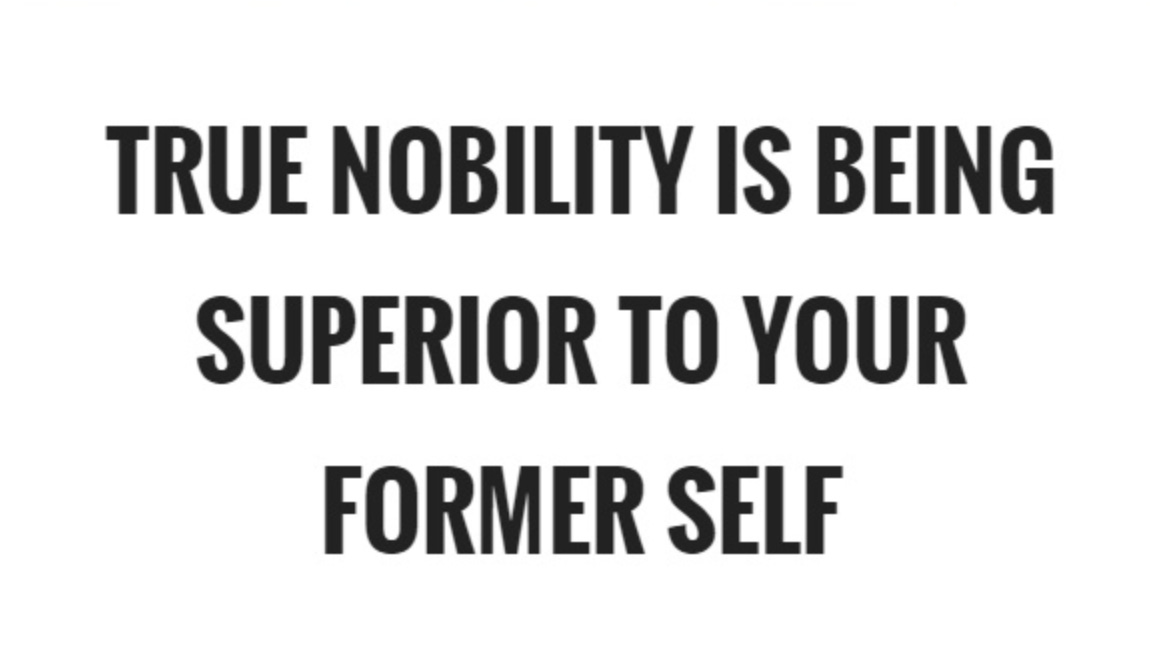 True Nobility Is Being Superior To Your Former Self