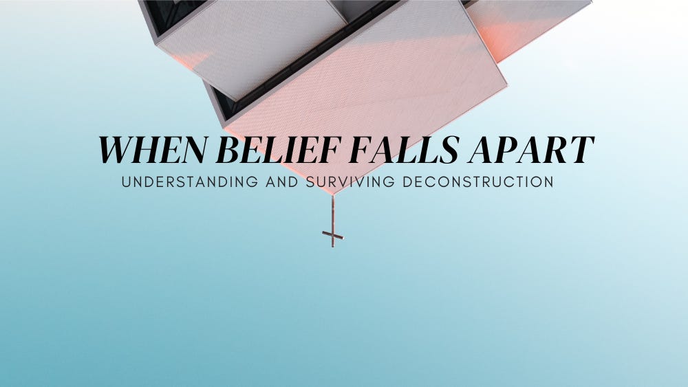 When Belief Falls Apart—Understanding and Surviving Deconstruction