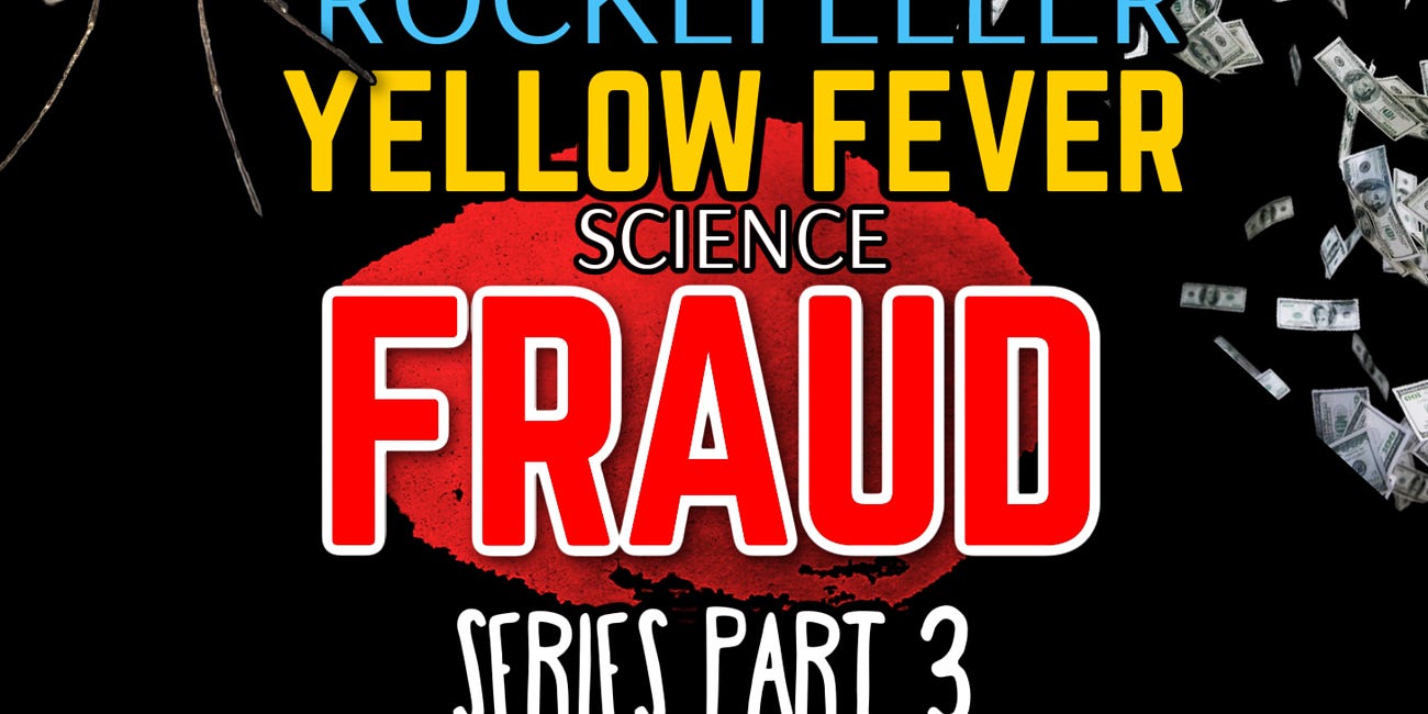 Rockefeller Science FRAUD: Proving Mosquitoes Carry a Virus🦟INSANE Clinical Studies🦟Series PART 3