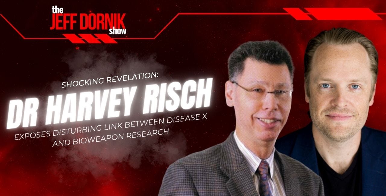 Dr. Harvey Risch Exposes Disturbing Link Between Disease X and Bioweapon Research