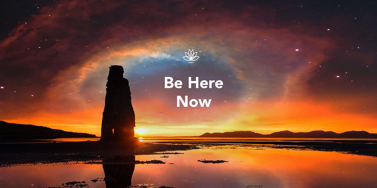 Be Here Now
