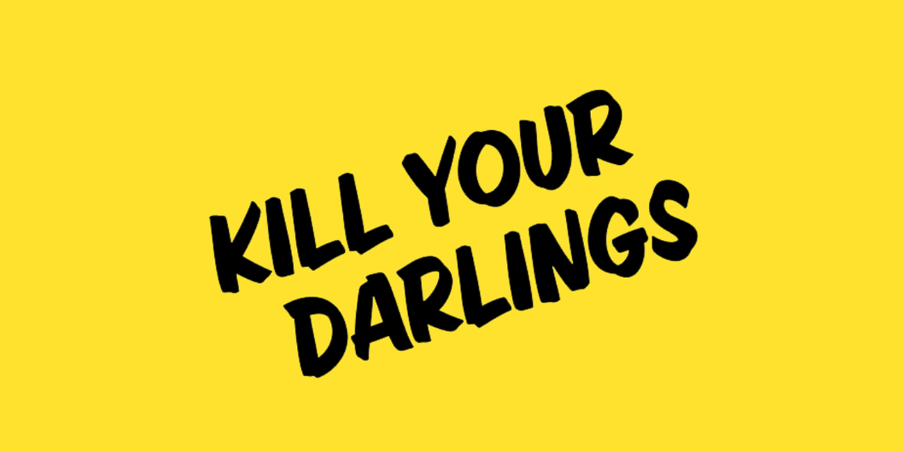 "Kill Your Darlings"
