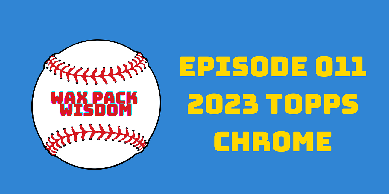 Wax Pack Wisdom: 2023 Topps Chrome [Ep. 011] Pulling a 2023 AL Rookie of the Year Contender!