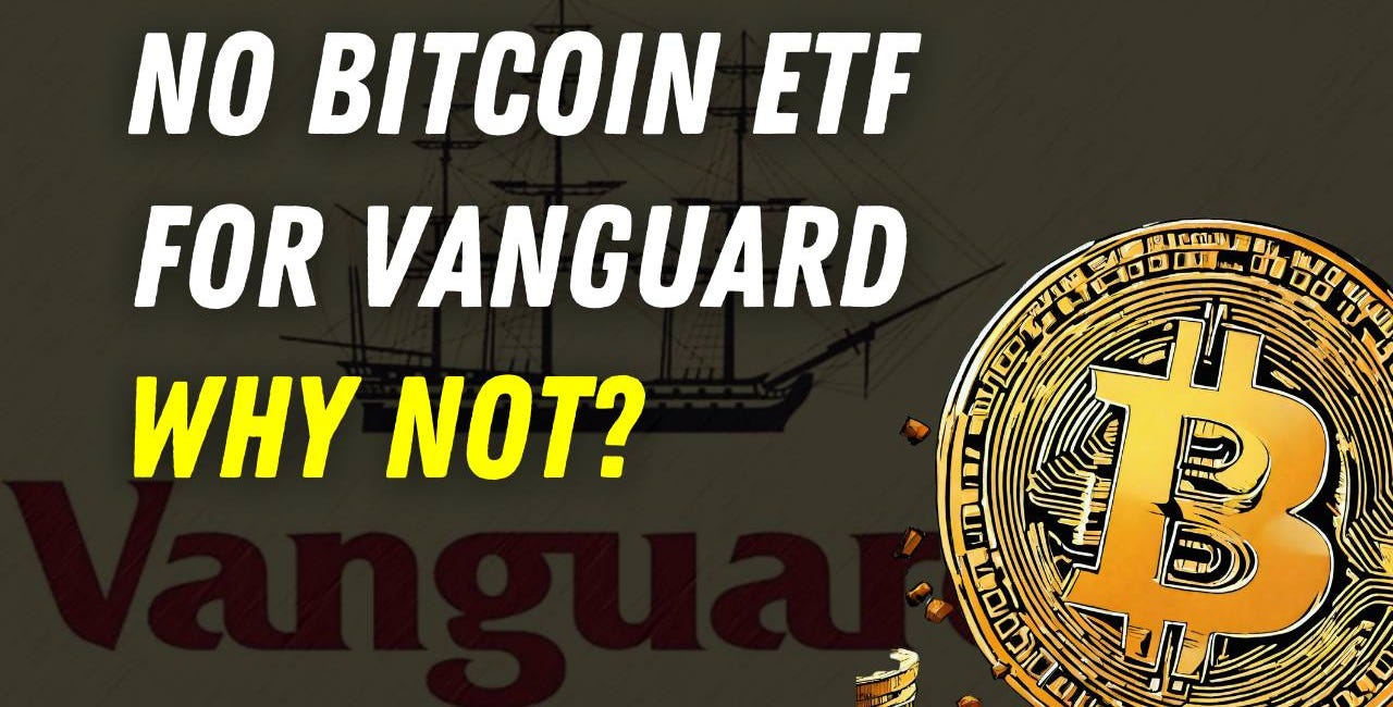 VanGuard Won't Apply For A Bitcoin ETF, Here's Why!