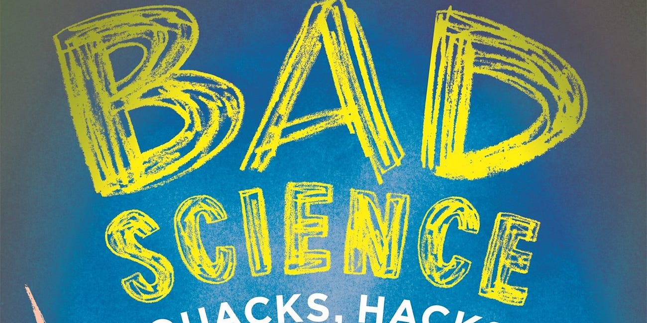 Bad Science: Quacks, Hacks, and Big Pharma Flacks by Ben Goldacre