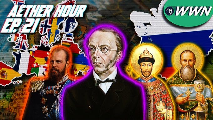 Monarchy, Autarky, & Orthodoxy! Who was Konstantin Pobedonostsev? Aether Hour Ep. 21