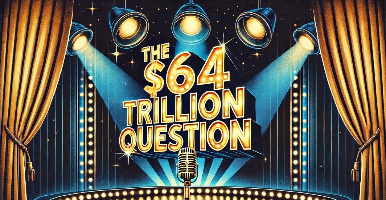 Revisiting The $64 Trillion Question