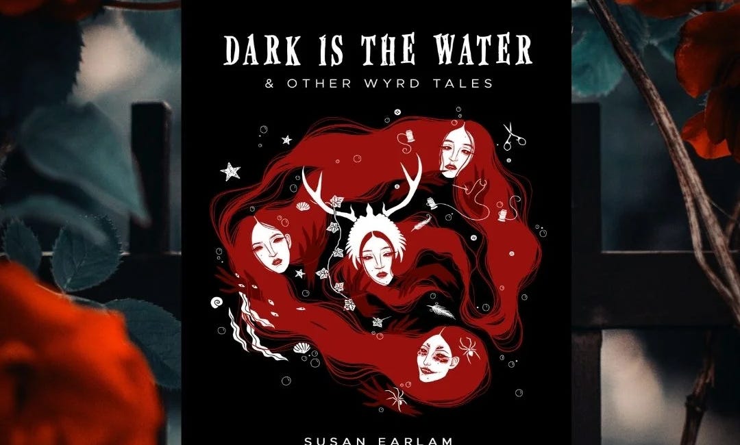Dark Is The Water & other wyrd tales