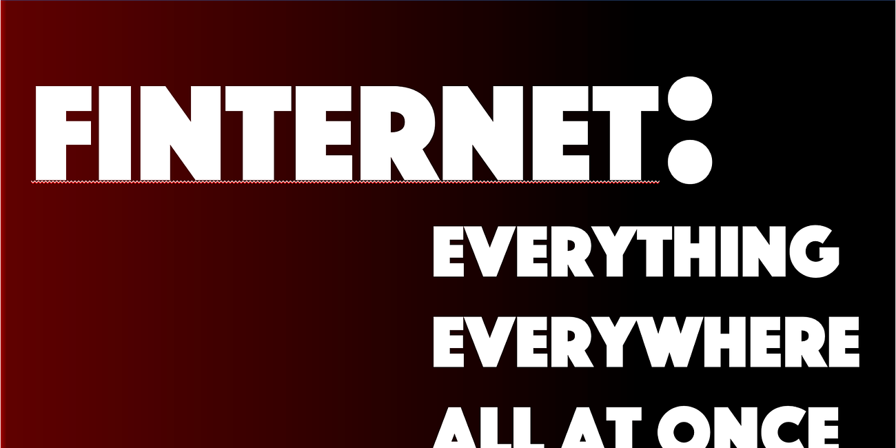 Our Finternet Future: "Everything Everywhere All at Once"