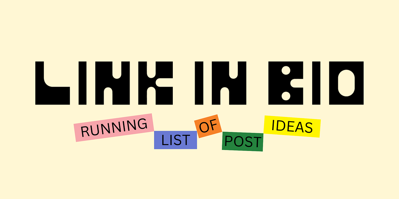 The Link in Bio Running List of Post Ideas
