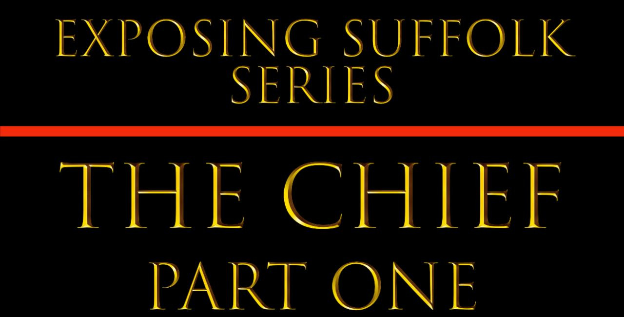 EXPOSING SUFFOLK - PART ONE: THE CHIEF