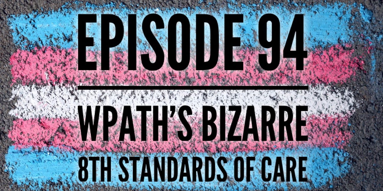 94 — WPATH’s Bizarre 8th Standards of Care