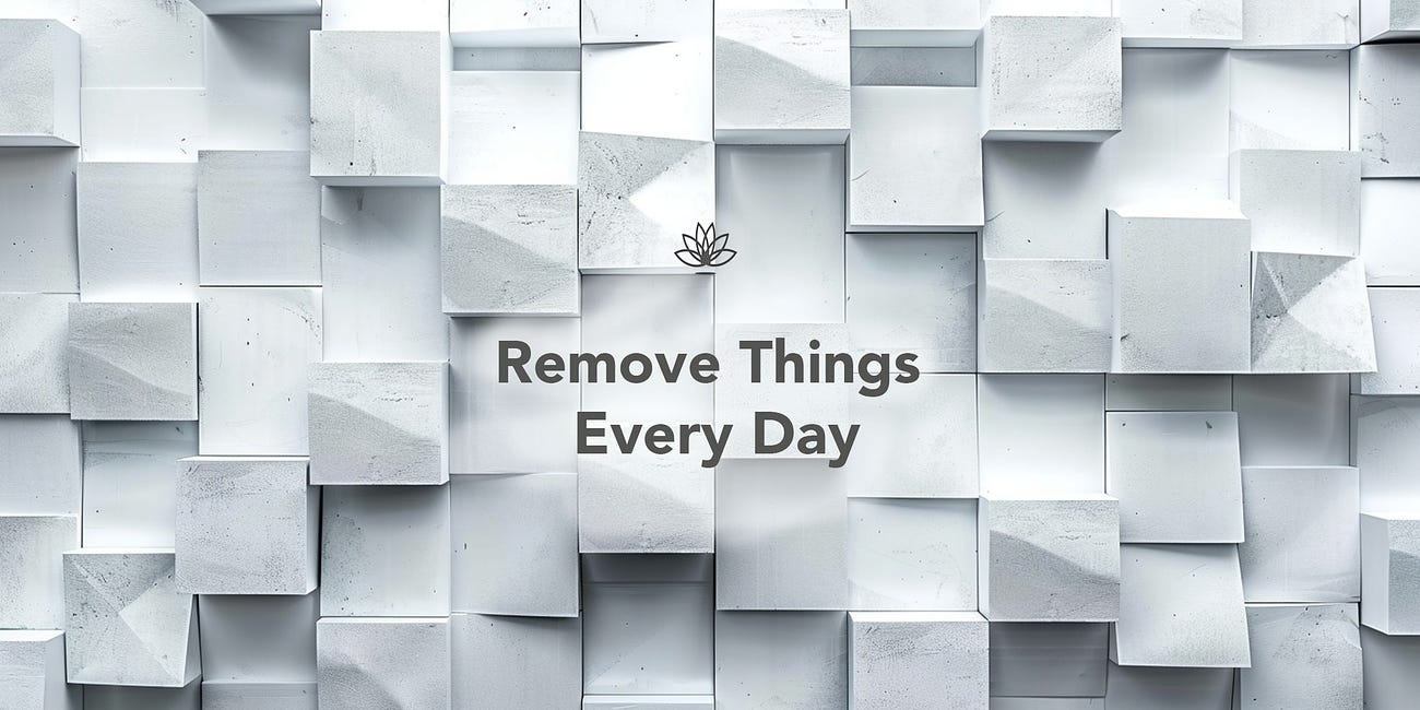 Remove Things Every Day