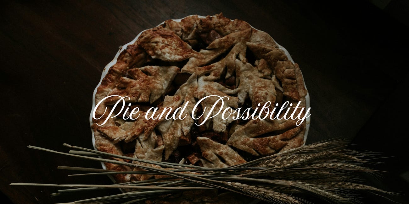Pie and Possibility