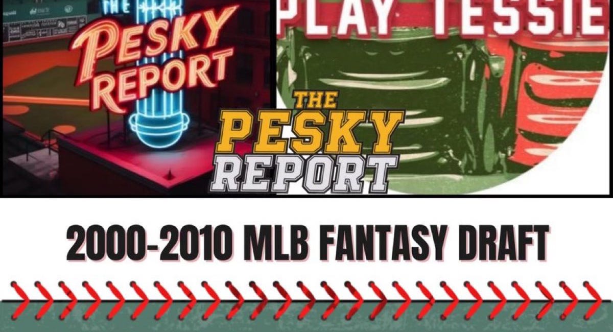 The Pesky Report Episode 436: 2000-2010 Fantasy Draft feat. Play Tessie 
