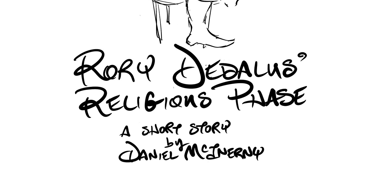 Rory Dedalus' Religious Phase