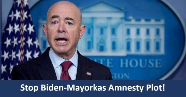 DHS Secretary Mayorkas Reveals Amnesty Plot 