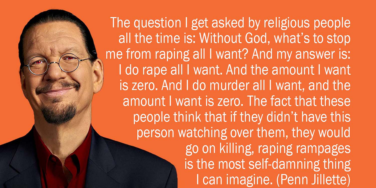 The a-hole version: Penn Jillette, Sam Harris, and the moral argument for God