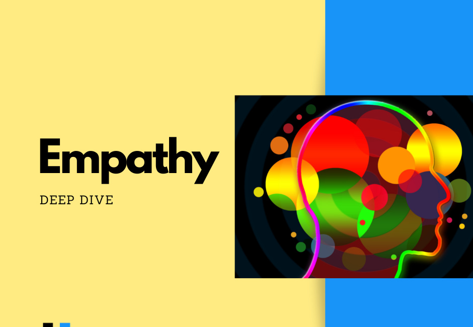 Deep Dive: All You Need to Know About Empathy