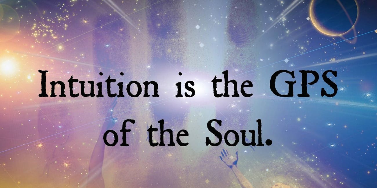 Intuition Is the GPS of the Soul