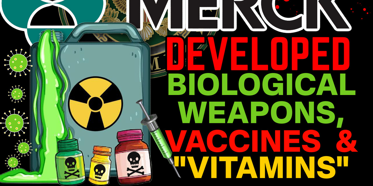 Merck Developed Bioweapons, "Vitamins" & Vaccines