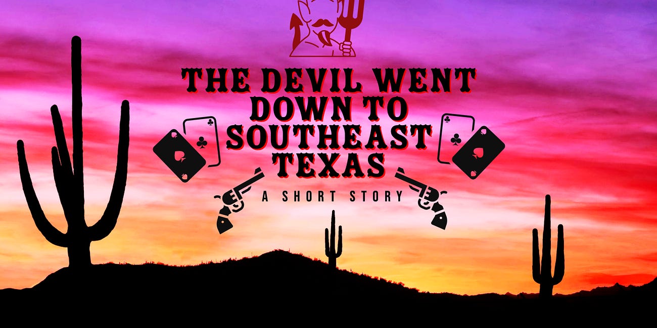 The Devil Went Down to Southeast Texas: A Short Story