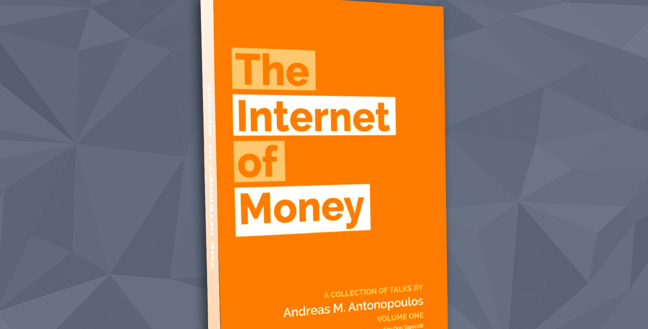 The Internet of Money, by Andreas M. Antonopoulos