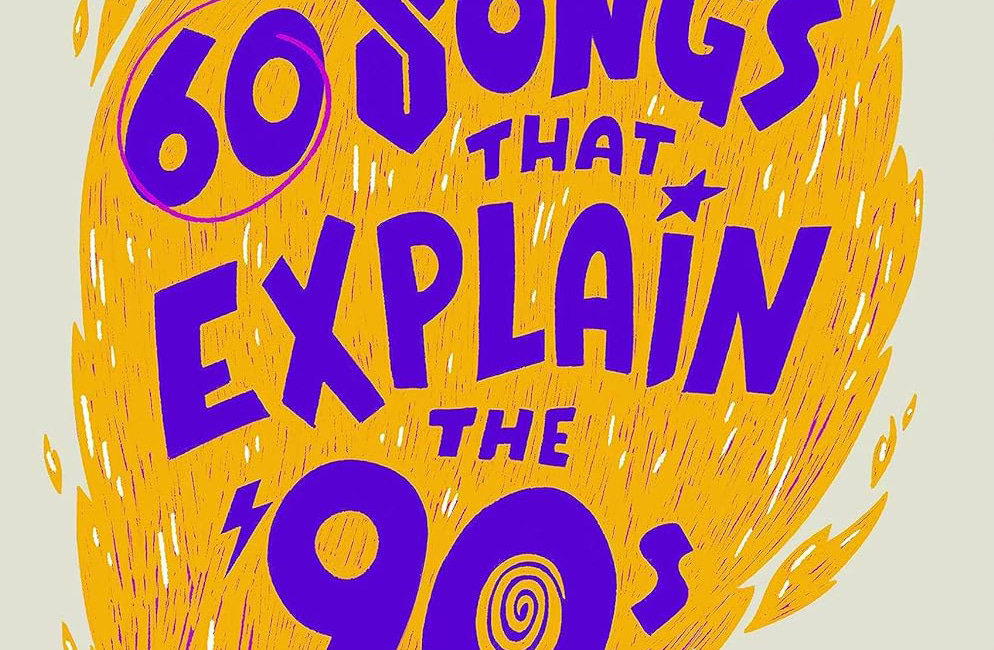 Rob Harvilla - 60 Songs That Explain the '90s | Book Review 
