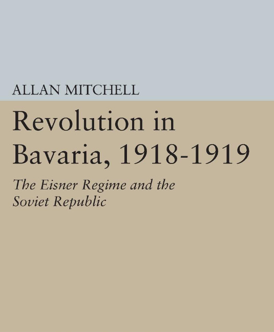 Upcoming FbF Book Club Selection: Revolution in Bavaria, 1918-1919 by Allan Mitchell (1965)