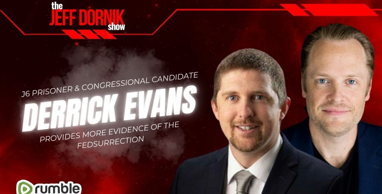 J6 Prisoner & Congressional Candidate Derrick Evans Provides More Evidence of the Fedsurrection 