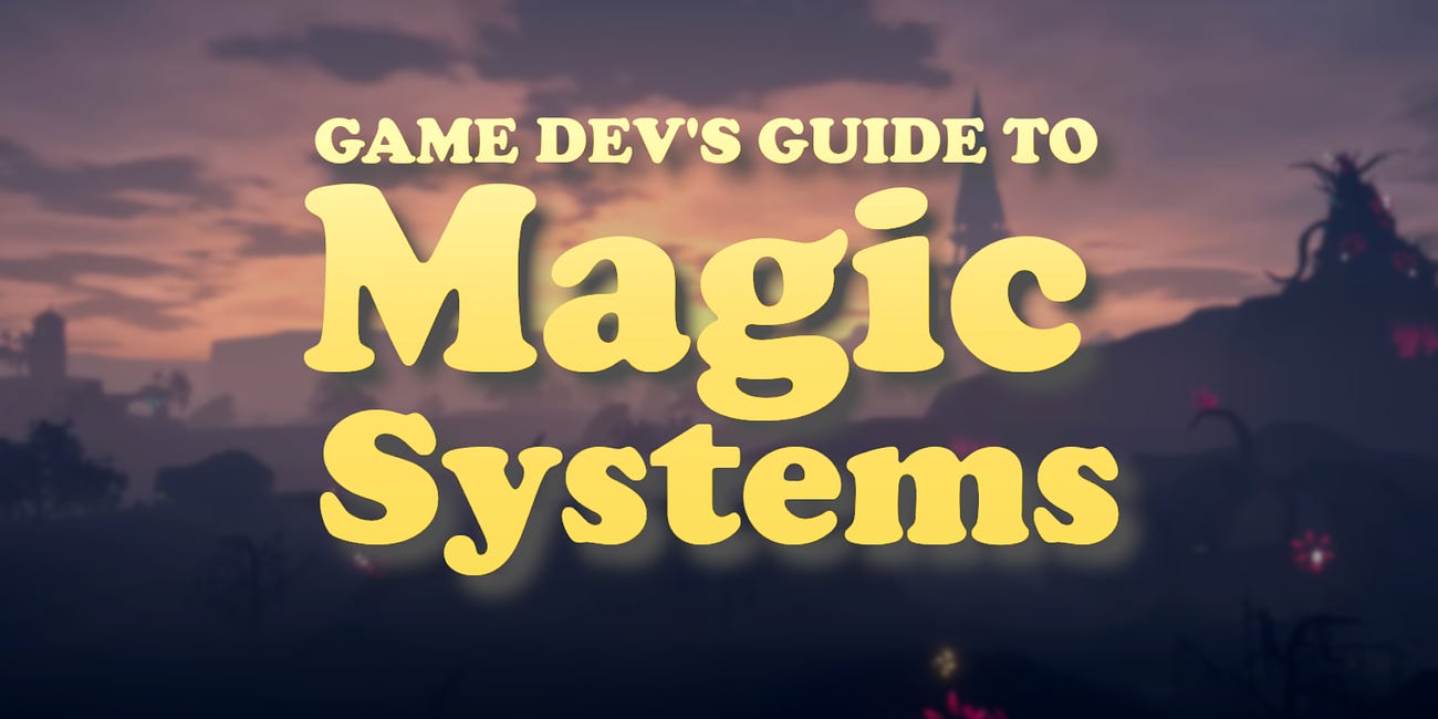 The Game Dev’s Guide to Magic Systems