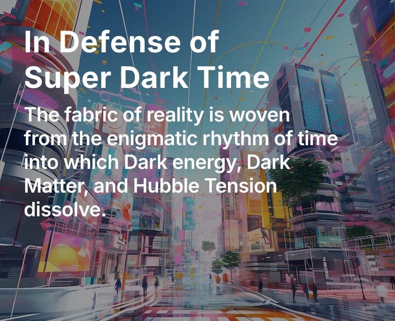 In Defense of Super Dark Time