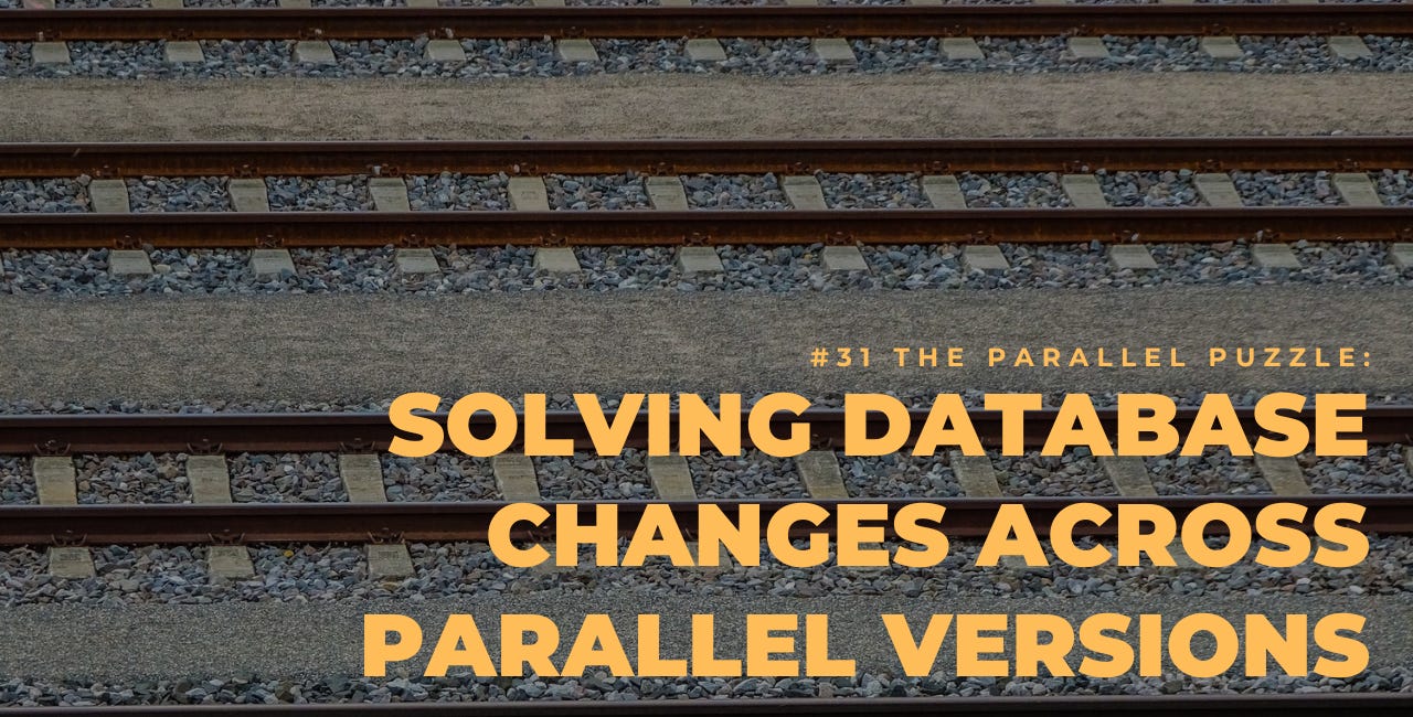 #31 The Parallel Puzzle: Solving Database Changes Across Parallel Versions
