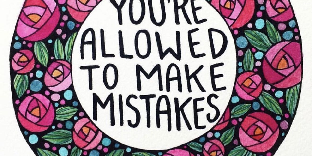 You're Allowed To Make Mistakes