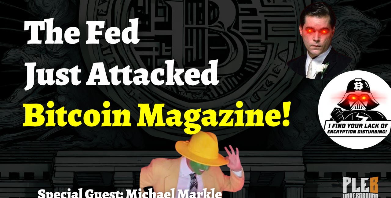 The Fed Attacks Bitcoin Magazine, This Is Real! | Guest: Mike Markle | EP 61