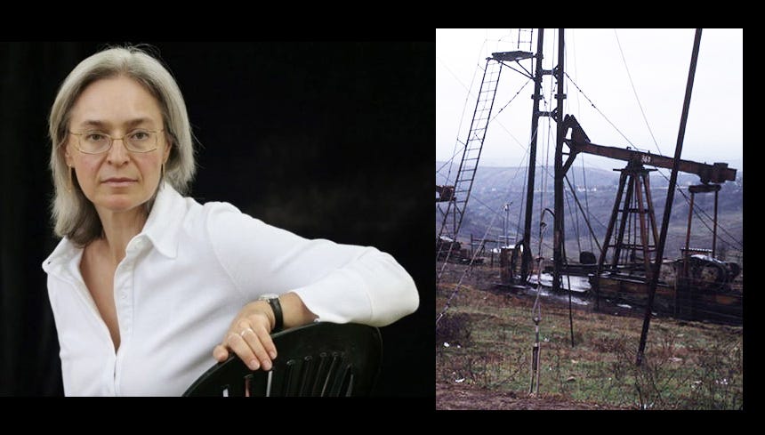 Anna Politkovskaya: Una rivoluzione petrolifera è capitata in Cecenia. Una ancora.