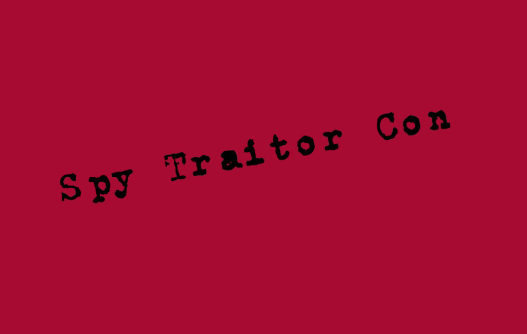 ‘Spy Traitor Con’