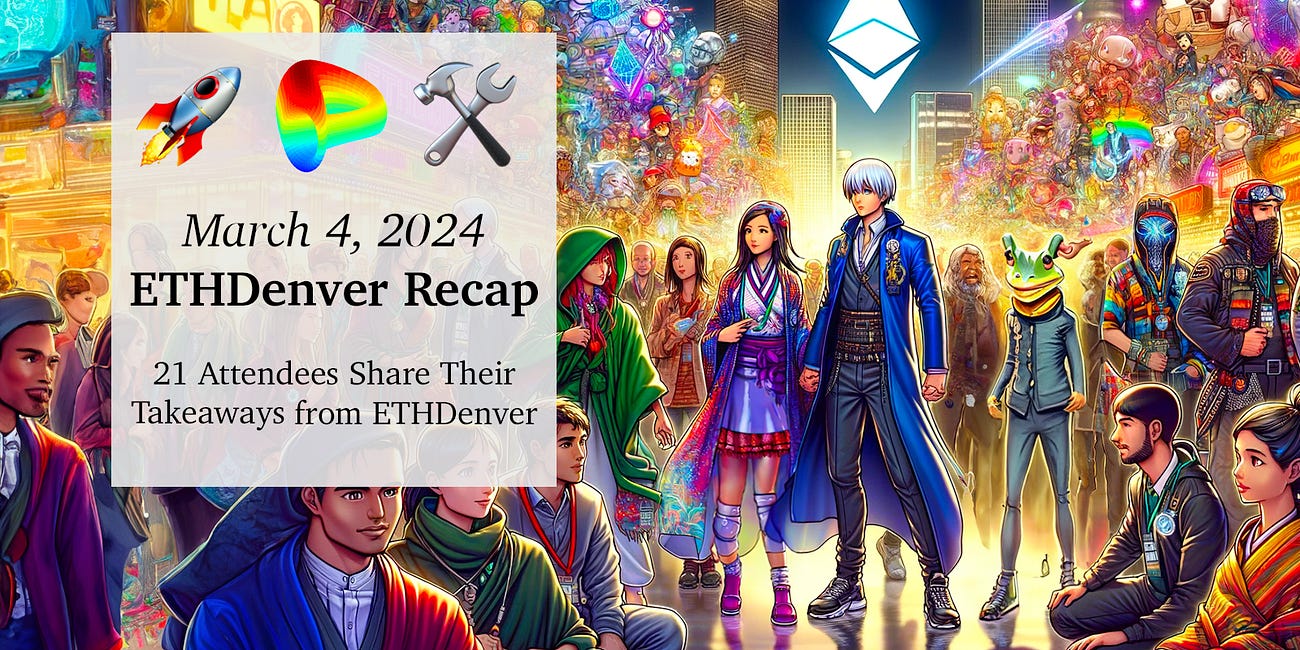 March 4, 2024: ETHDenver Recap 🚀🛠️