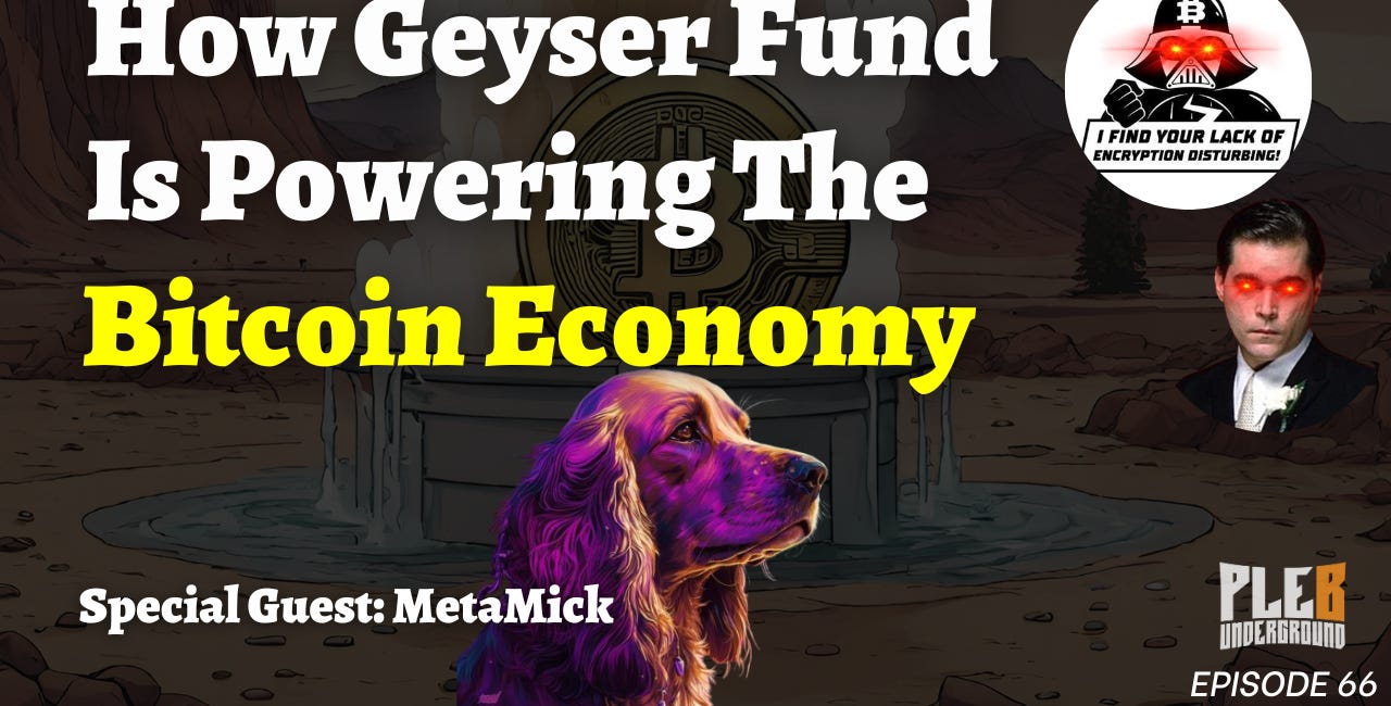 How Is Geyser Fund Helping Expand The Bitcoin Circular Economy? | Guest: MetaMick | EP 66