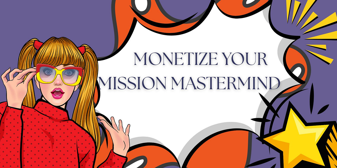 Monetize Your Mission Mastermind Replay