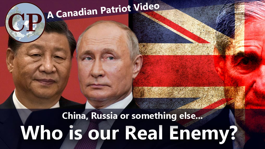 New Canadian Patriot Film: Who is our Enemy? Russia, China... or Something Else? 