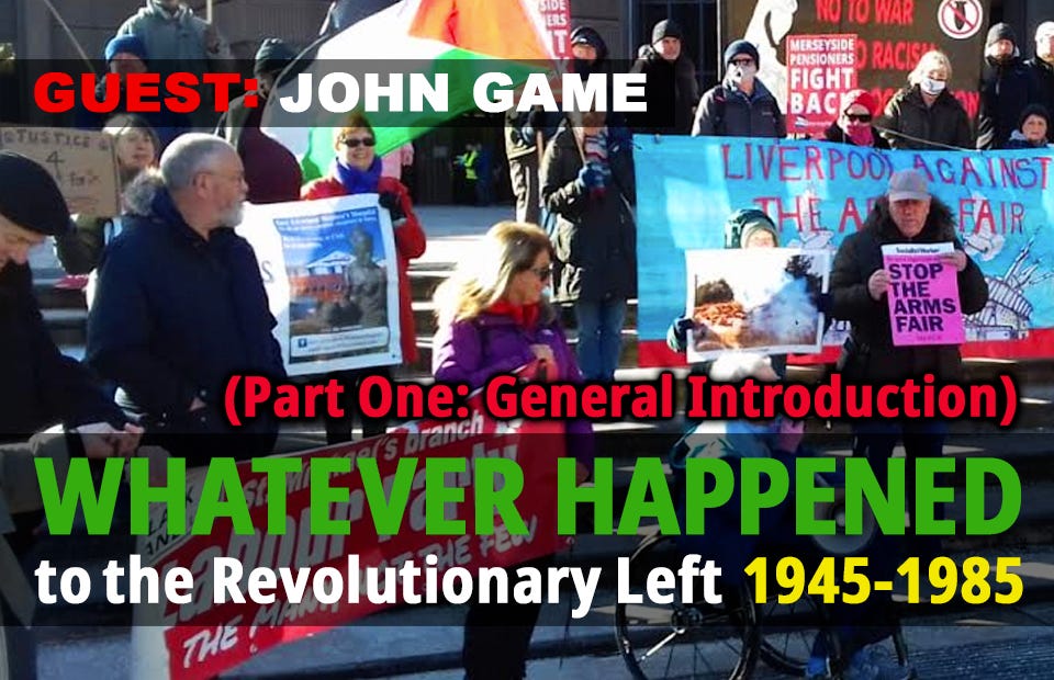 Whatever Happened to the Revolutionary Left: From Workerism to Broke, 1945-1985 (Part One: General Introduction)